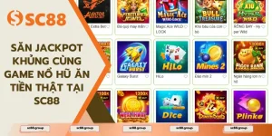 Săn Jackpot Khủng Cùng Game Nổ Hũ Ăn Tiền Thật Tại SC88